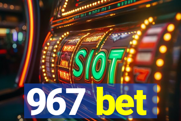 967 bet